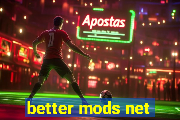 better mods net